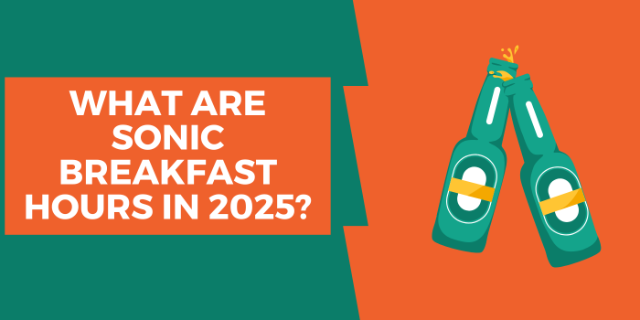 What Are Sonic Breakfast Hours in 2025